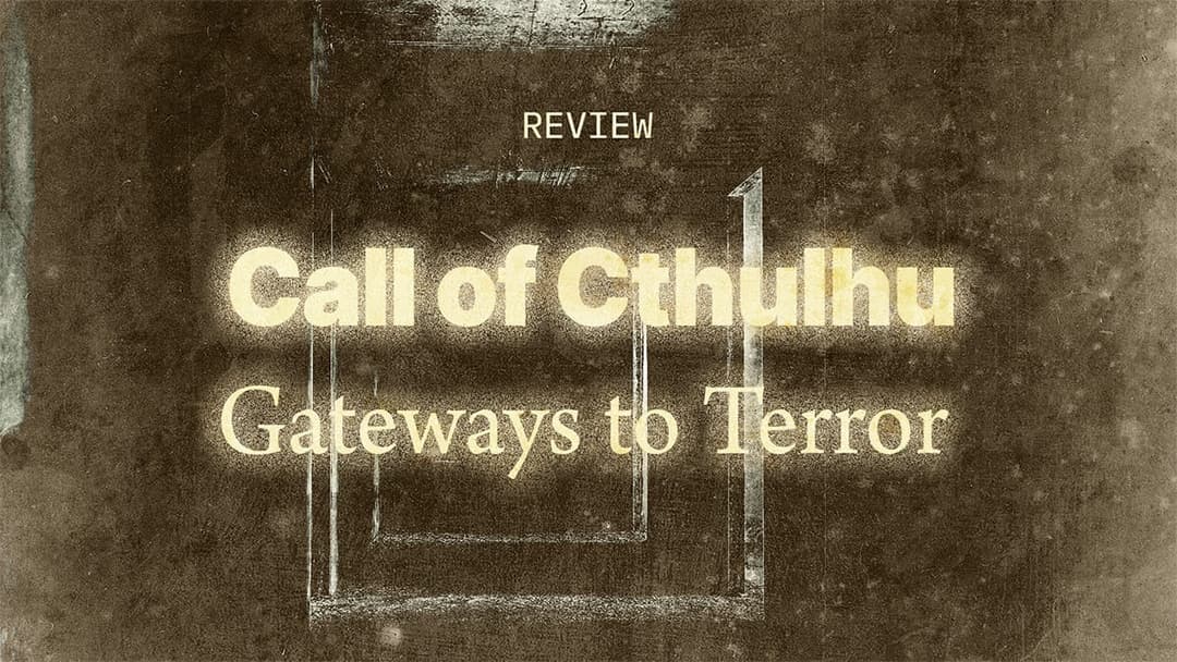 Call of Cthulhu - Gateways to Terror Review